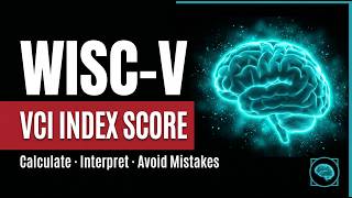 WISC-V VCI: Calculate, Interpret & Avoid These Scoring Mistakes