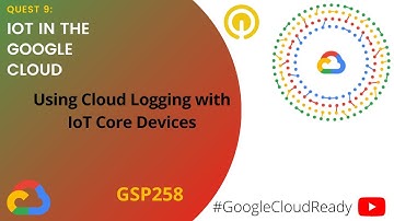GoogleCloudReady Facilitator program | Quest: IoT in the Google Cloud |  LAB 6 | GSP258