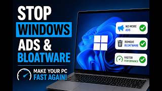 Stop Windows Ads &amp; Bloatware (Make Your PC FAST Again!)