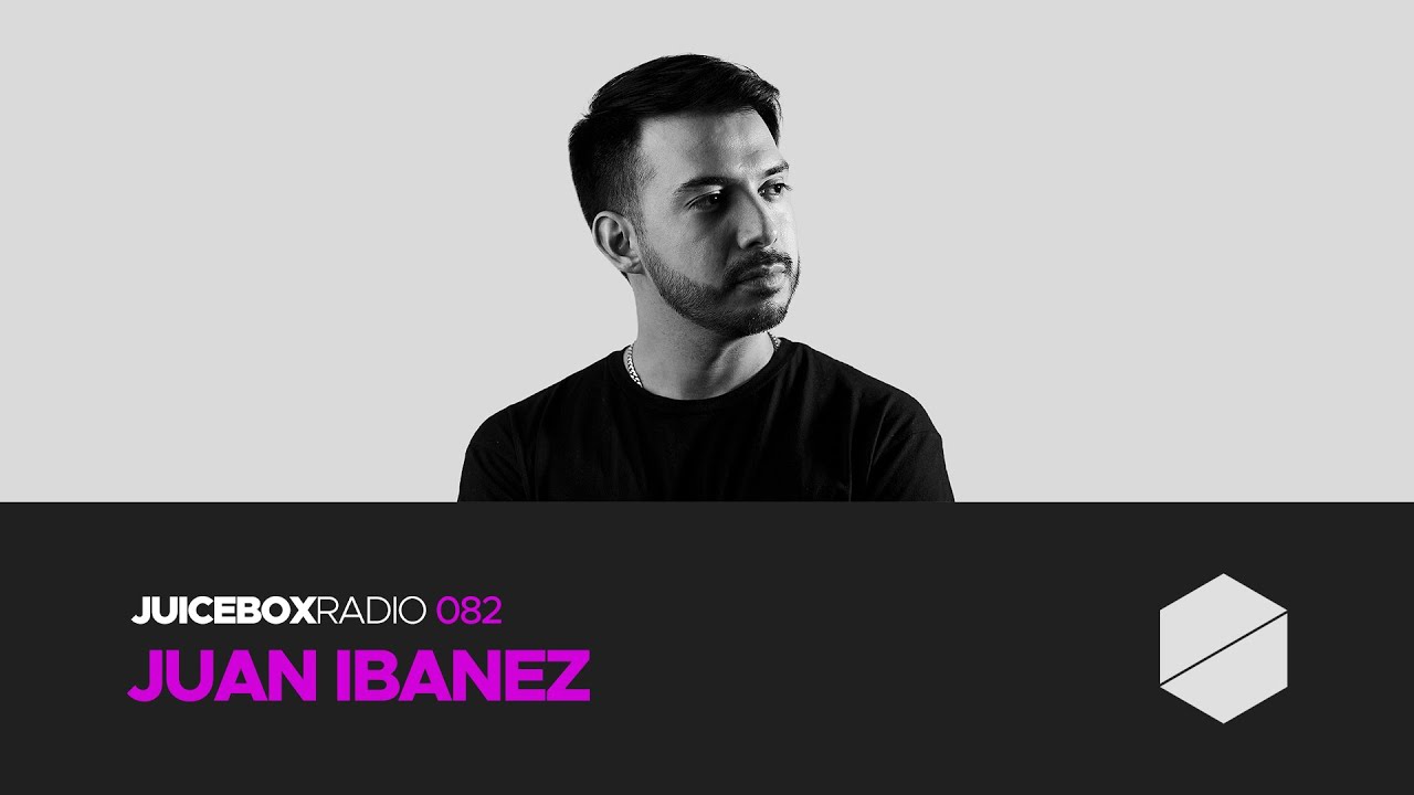 Juicebox Radio 082 - Juan Ibanez