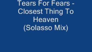 Tears For Fears - Closest Thing To Heaven (Solasso Mix)