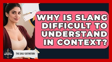 Why Is Slang Difficult To Understand In Context? - The Daily Definition