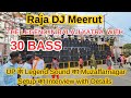 Up legend sound raja dj meerut pheli baar lage muzaffarnagar mein 30 bass ka setup complete details