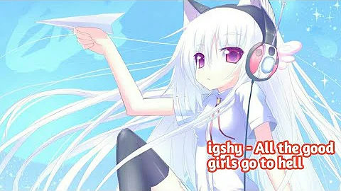 All the good girls go to Hell - Nightcore Igshy [NMV]