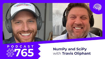 765: NumPy, SciPy and the Economics of Open-Source — with Dr. Travis Oliphant