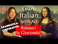 Learn Italian with Art - Ridateci la Gioconda! | The Imperative Mood