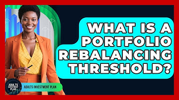 What Is A Portfolio Rebalancing Threshold? - Adults Investment Plan