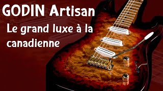 L’excellence québécoise : la Godin Artisan ST III