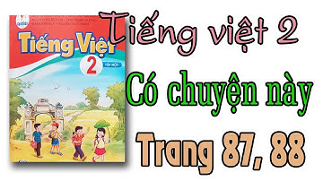 Tiếng việt lớp 2 sách cánh diều trang 87,88| có chuyện này| bài 11 học chăm, học giỏi