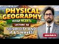 Physical Geography Through NCERTs (Seismicity and (P &amp; S Waves)) | Lec-10 | 9700796000 | Ashish Sir