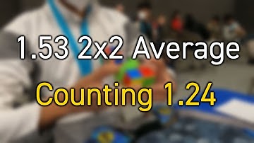 1.53 Official 2x2 Average (Counting 1.24)
