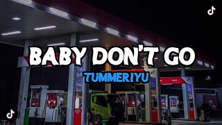 DJ BABY DON'T GO X TUMMERIYU BY DJ DANVATA VIRAL TIKTOK