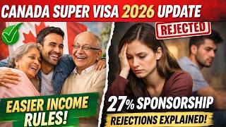 Canada Super Visa 2026 Update Easier Income Rules + 27% Sponsorship Rejections Explained!