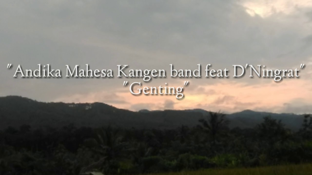 Genting Andika Mahesa kangen band feat D'Ningrat 🎵 lirik YouTube