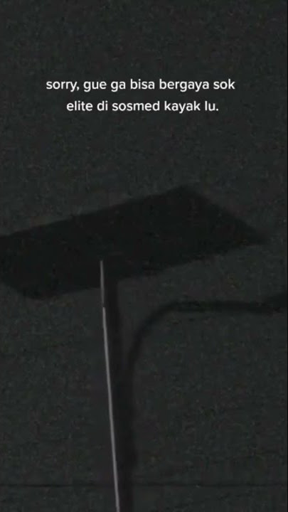 ⛔️ STORY WA || SORRY GUA GAK BISA BERGAYA SOK …………✅