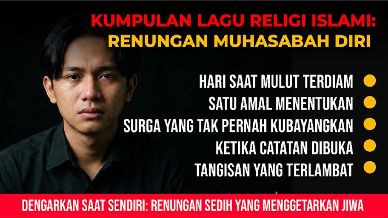 KUMPULAN LAGU RELIGI ISLAMI RENUNGAN MUHASABAH DIRI || Tangisan yang Terlambat