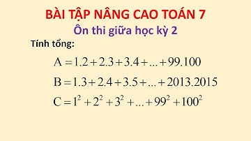 Toán 7 nâng cao: Tính tổng A=1.2+2.3+3.4+...+99.100;B=1.3+2.4+3.5+...+2013.2015;C=1^2+2^2+3^2+...+..