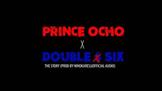 Prince Ocho X Double Six - The Story Official Audio