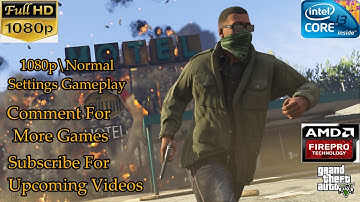 GTA V On i3 2nd Gen\Amd Firepro v4900 | 5Min