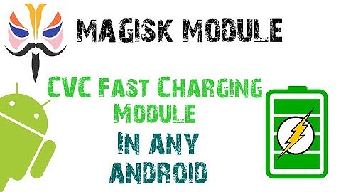 Best Magisk Module CVC Fast Charging In Any Android
