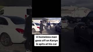 Homeless man goes off on Kanye West and spits on his car