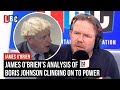 James O'Brien's analysis of Boris Johnson clinging on to power | LBC