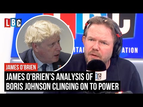 James O'Brien's analysis of Boris Johnson clinging on to power | LBC