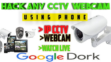 Access Live CCTV Web Cam In any part of World using your Phone  -  ( dorking)