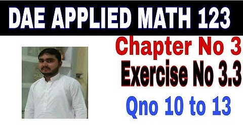 DAE math 123 1st year ||applied mathematics 123 ||chapter no 3|| Exercise no 3.3|| Question No10to13