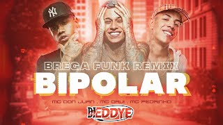 BIPOLAR (Brega Funk Remix) - MC Pedrinho, MC Davi e MC Don Juan ft. DJ Eddye