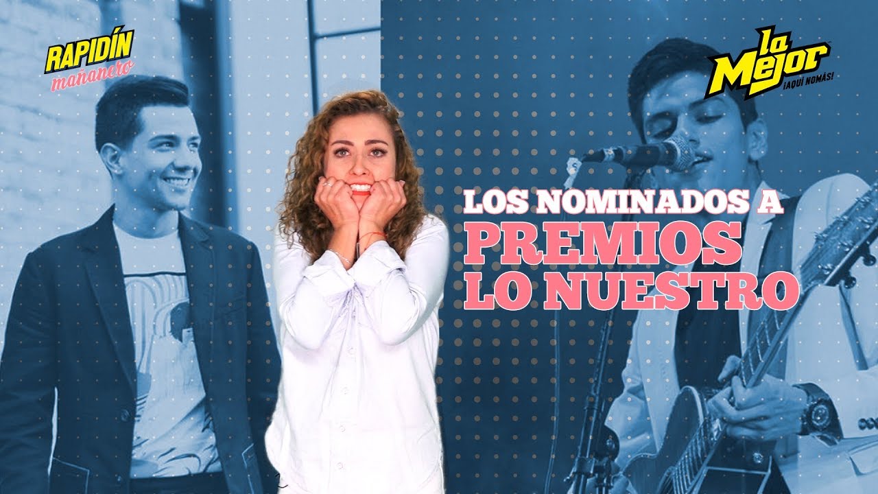 Ellos son los nominados a los Premios Lo Nuestro la mejor de todas