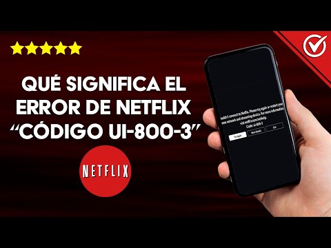 ¿Qué Significa el Error de Netflix &#039;Código UI-800-3&#039; y Como Solucionar Dicho Error en mi Smart TV?