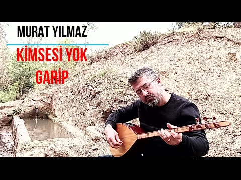 MURAT YILMAZ-KİMSESİ YOK GARİP