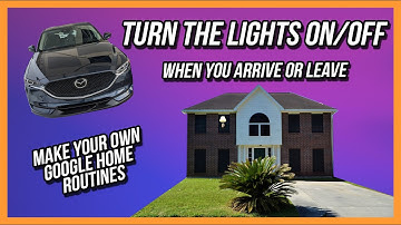 Setup Home and Away Routines with Google Home - Turn Your Lights on Automatically