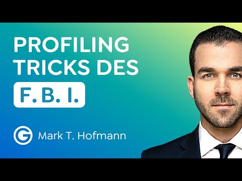Profiling-Tricks: Was wir vom FBI über Menschenkenntnis lernen können // Mark T. Hofmann