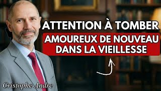 The Danger of Falling in Love After 60 (What No One Tells You) | Christophe André