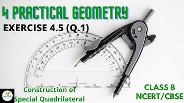 class 8 || CH #4 PRACTICAL GEOMETRY EXERCISE 4.5 Q.1 || CONSTRUCTION OF SPECIAL QUADRILATERAL