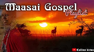 Maasai Gospel Playlist | Maasai gospel songs | Mary Paulo Lemburis | Maryanne Naipasoi Tutuma e.t.c