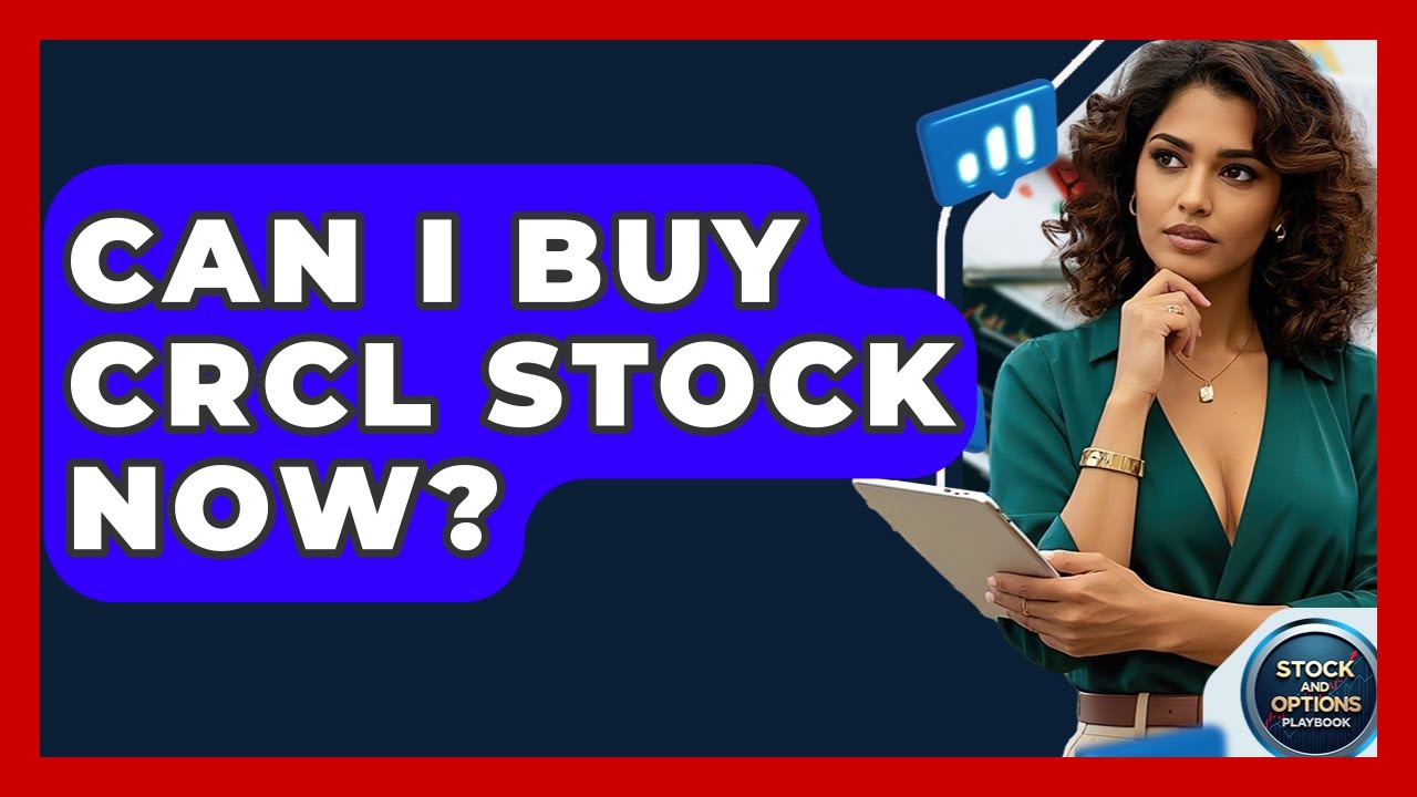 Can I Buy CRCL Stock Now? | Stock and Options Playbook
