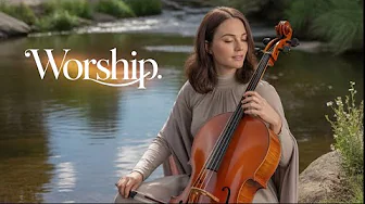 Christian Instrumental Playlist for Soothing Worship 🙏🏼 Heavenly Cello & Piano Hymns