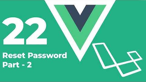 Laravel vue: Reset Password Part   2