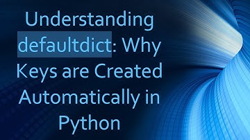 Understanding defaultdict: Why Keys are Created Automatically in Python
