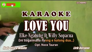 Elke Ngantung & Willy Sopacua || Love You - Karaoke Nada Pria dan Wanita|| Lirik Berjalan