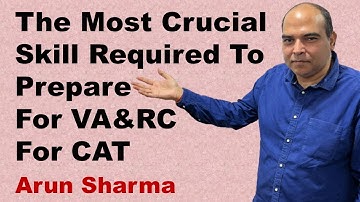 The Most Crucial Skill Required To Prepare For VA & RC For CAT | Arun Sharma