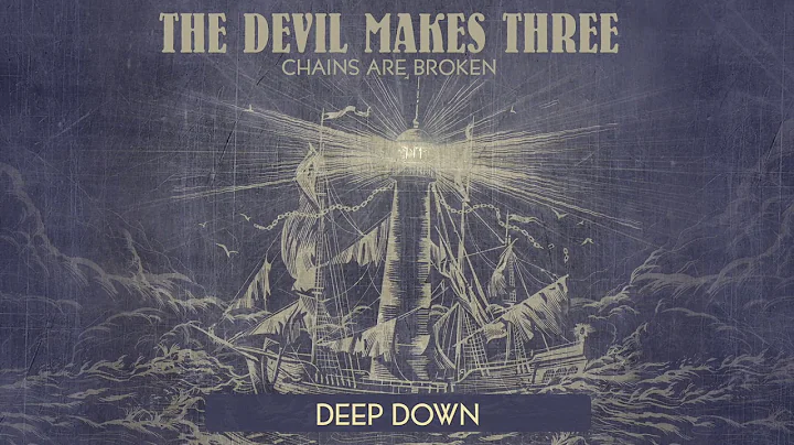 The Devil Makes Three - "Deep Down" [Audio Only]