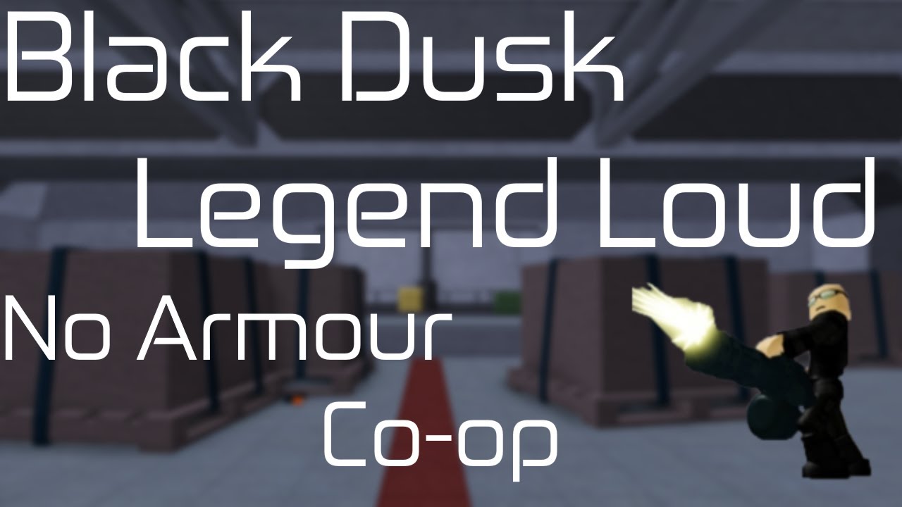 Black Dusk Legend Loud No armour (Coop) (Entry Point) YouTube
