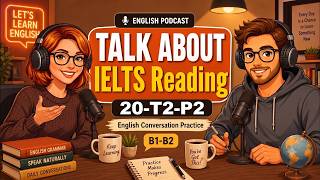 Cambridge IELTS 20 Reading Test 2 Passage 2 & Two-Person Dialogue Podcast & B1-B2 Level #IELTSReadin