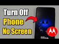 How to Turn Off Motorola Phone without Touch Screen (Easy Tutorial)