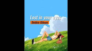 Video thumbnail of "LOST IN YOUR EYES  lyrics                Debbie Gibson"