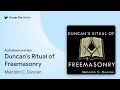 Duncan S Ritual Of Freemasonry By Malcolm C Duncan Audiobook Preview 